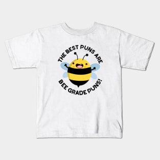 The Best Puns Are Bee Grade Puns Funny Insect Pun Kids T-Shirt